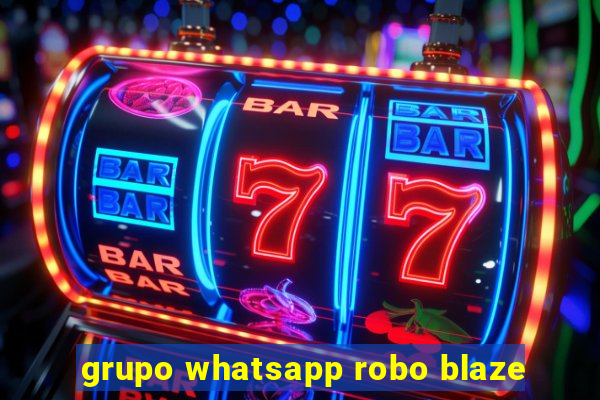 grupo whatsapp robo blaze